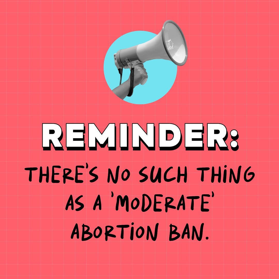 There's no such thing as a "moderate" abortion ban